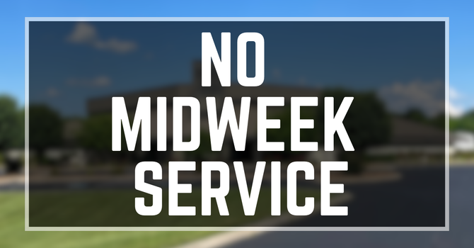 No Midweek Service
