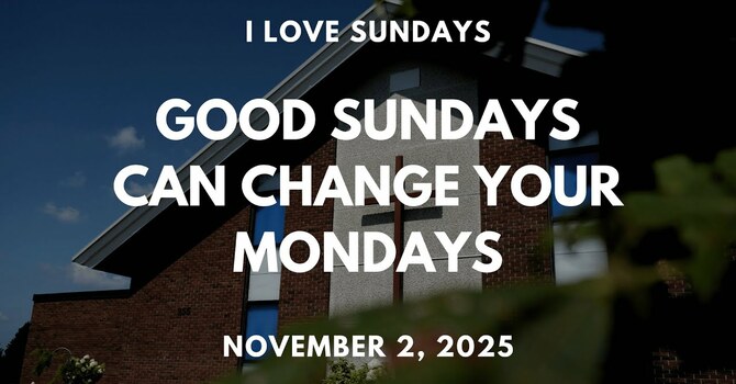 Good Sundays Can Change Your Mondays