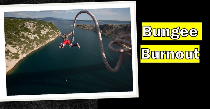 Bungee Burnout