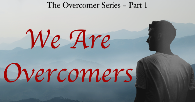 We Are Overcomers