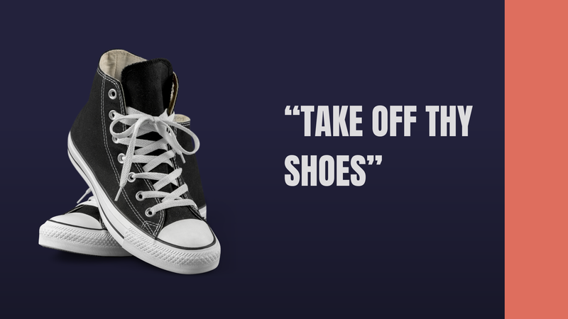 Take Off Thy Shoes