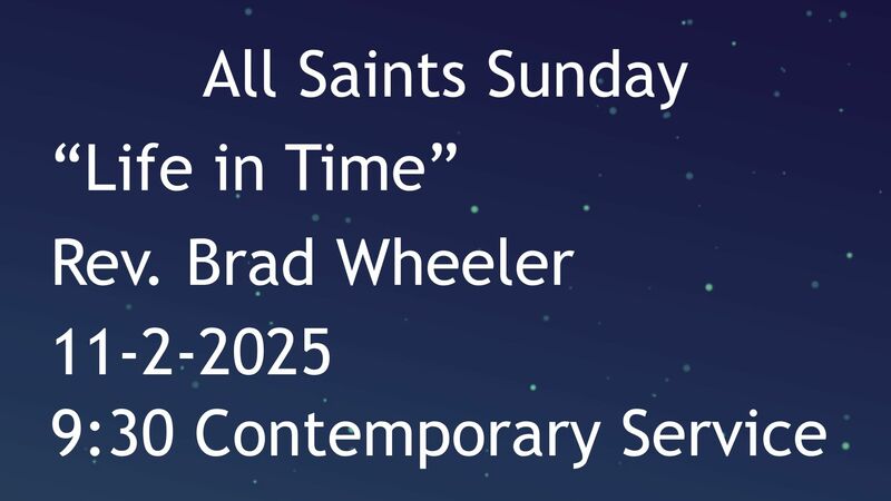 11-2-2025: Life in Time - 9:30 Contemporary service