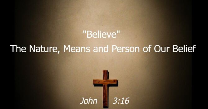 John 3:16 - Believe