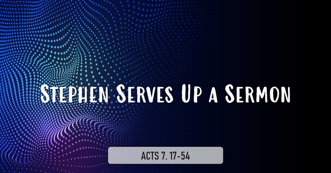 Stephen Serves Up A Sermon