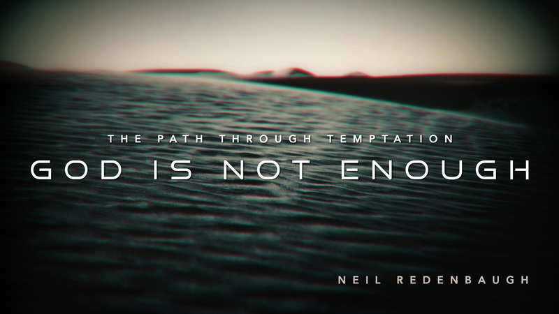 God is Not Enough (Matthew 4:1-4)