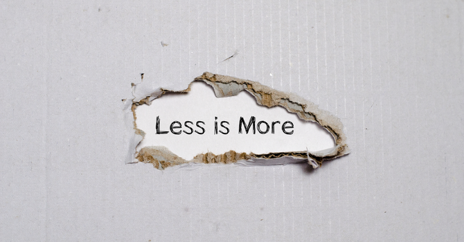 Less is More