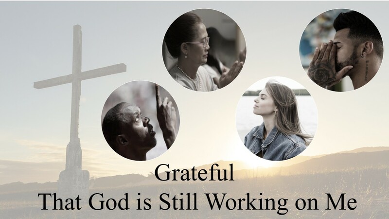  11-2-25 “Grateful That God is Still Working on Me.”