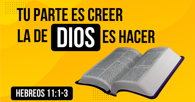 Tu parte es creer, la de Dios es hacer.