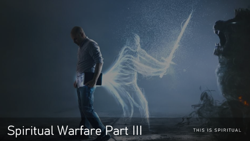 Spiritual Warfare Part III