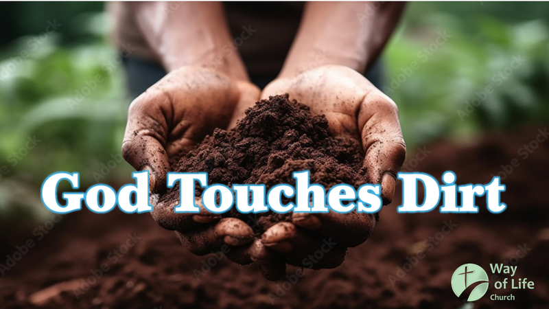 God Touches Dirt