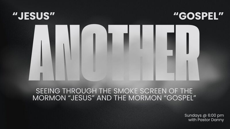 Mormonism: Another Jesus, Another Gospel