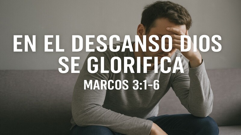 En el descanso Dios se glorifica