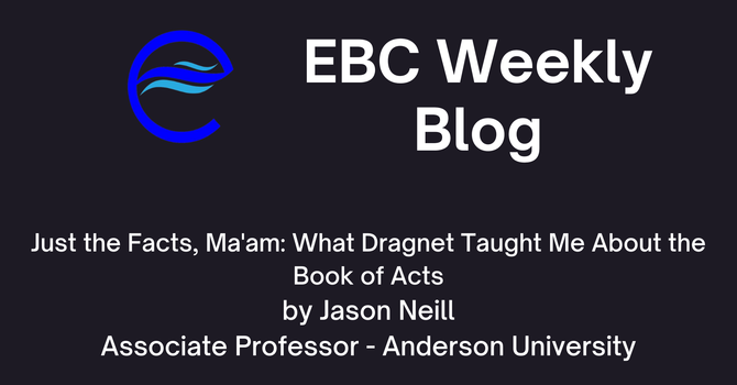 Just the Facts, Ma'am: What Dragnet Taught Me About the Book of Acts image