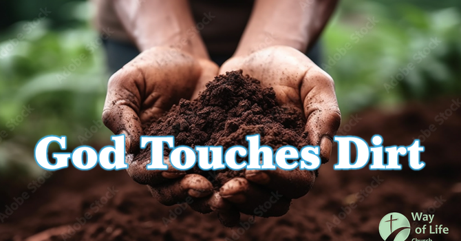 God Touches Dirt