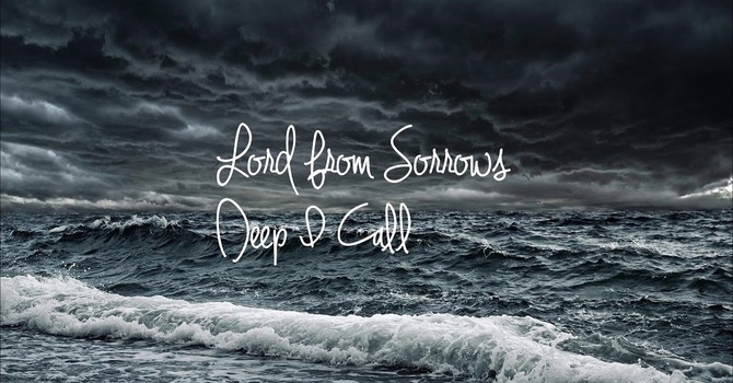 Lord, From Sorrows Deep I Call image