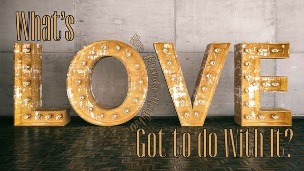 What's Love Got to do With It