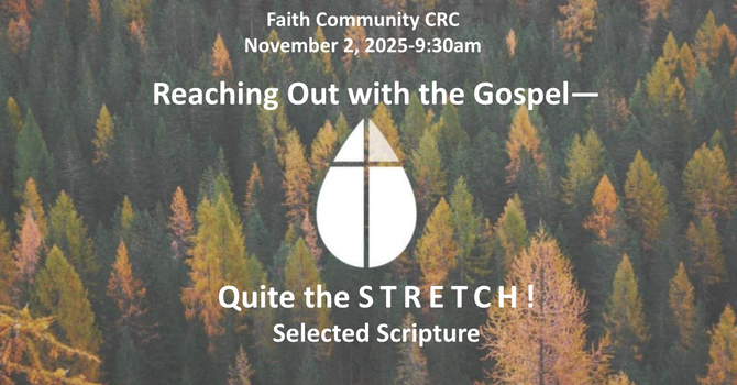 “Reaching out with the gospel—Quite the STRETCH” November 2 2025 A.M. Service
