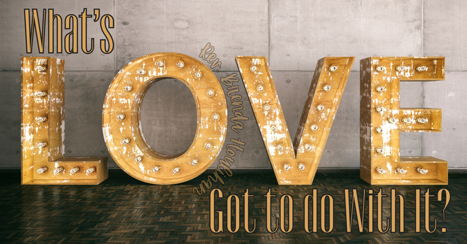 What's Love Got to do With It