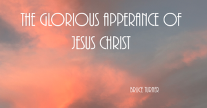 The Glorious Appearance Of Jesus Christ