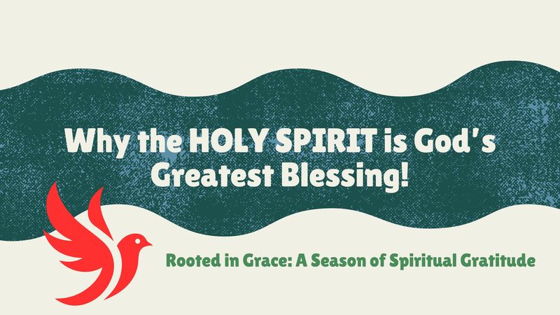 Why the Holy Spirit Is God’s Greatest Blessing | Family Worship Sunday