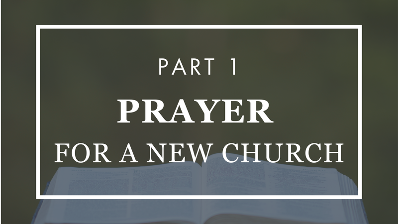 Prayer for a New Church - Part 1