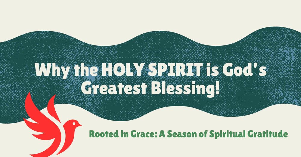 Why the Holy Spirit Is God’s Greatest Blessing | Family Worship Sunday