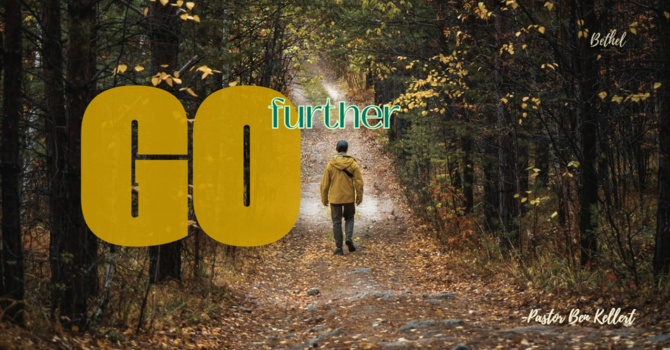 "Go Further" | Pastor Ben Kellert image