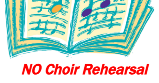 NO Choir Rehearsal This Week!