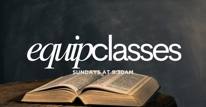 Equip Classes: How Do I Grow as a Christian?