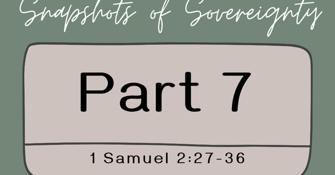 First Baptist Church Kearney Mo - Sermon, Snapshots of Sovereignty - Part 7
