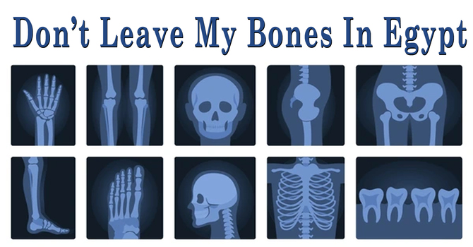 Don't Leave My Bones in Egypt