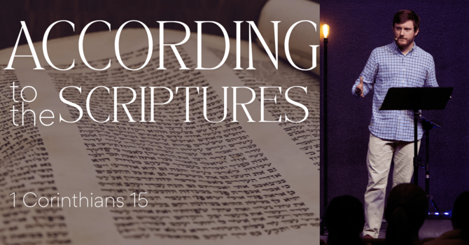 11/2/25 | 1 Corinthians 15 | According to the Scriptures