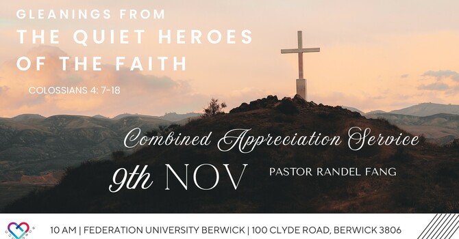This Week's Sermon: "GLEANINGS FROM THE QUIET HEROES OF THE FAITH" Colossians 4: 7 - 18  image