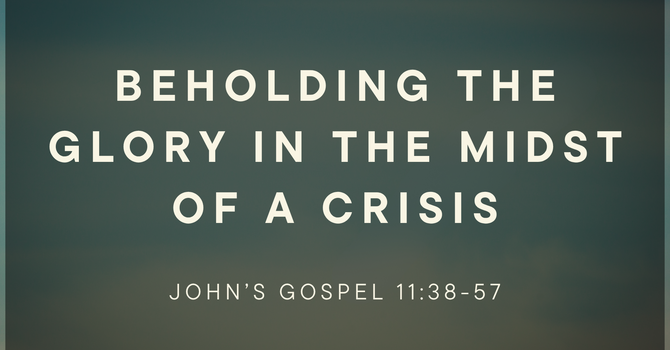 Beholding the Glory in the Midst of a Crisis