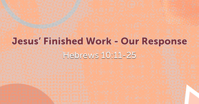 Jesus' Finished Work - Our Response