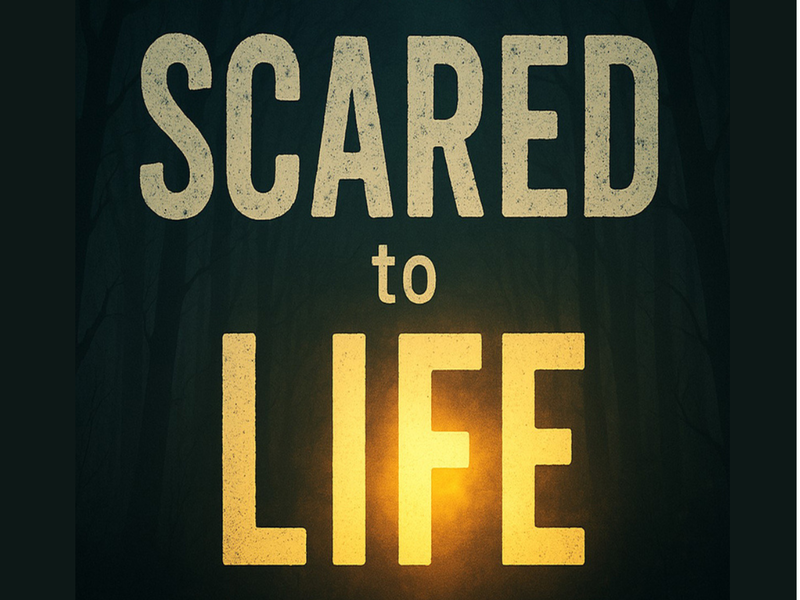 Scared to Life