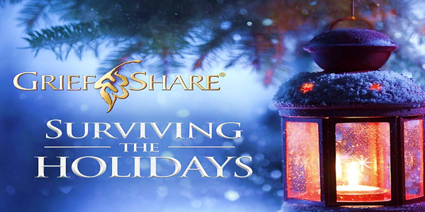 SURVIVING THE HOLIDAYS  - A GRIEFSHARE PRESENTATION