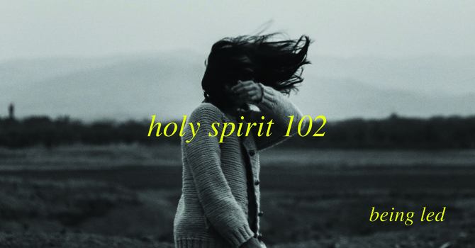 Holy Spirit 101/102 (Week 3)