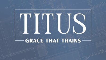 Titus: Grace That Trains