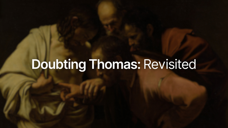 Doubting Thomas: Revisited