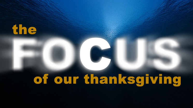 The Focus of our Thanksgiving
