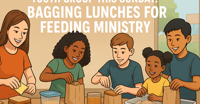 Youth Group: Bagging Lunches For Feeding Ministry