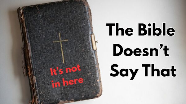 The Bible Doesn't Say That