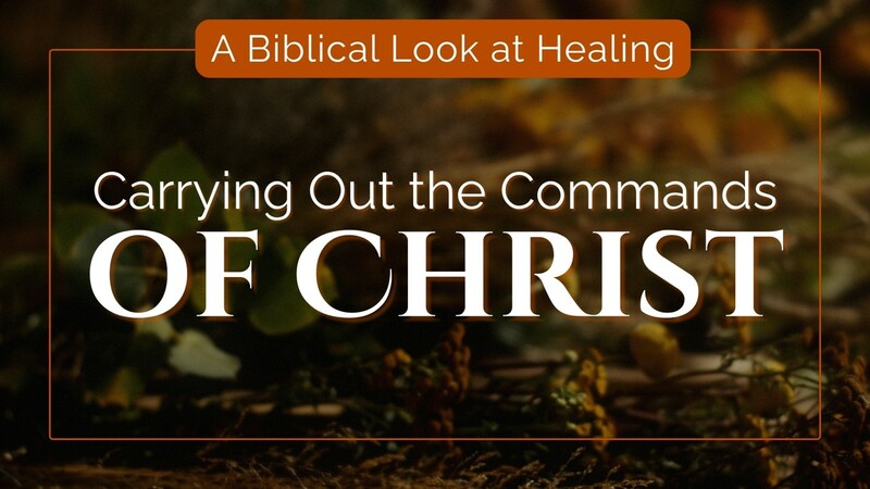 Carrying Out the Commands of Christ