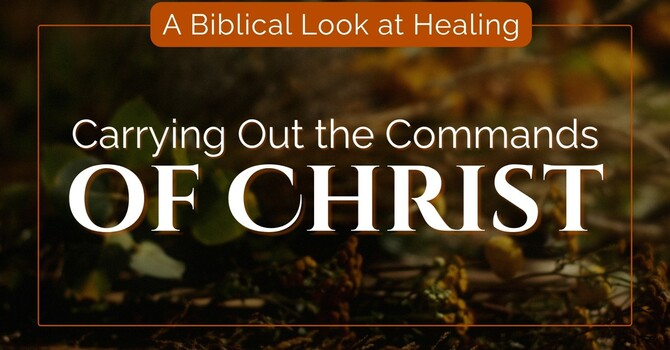Carrying Out the Commands of Christ