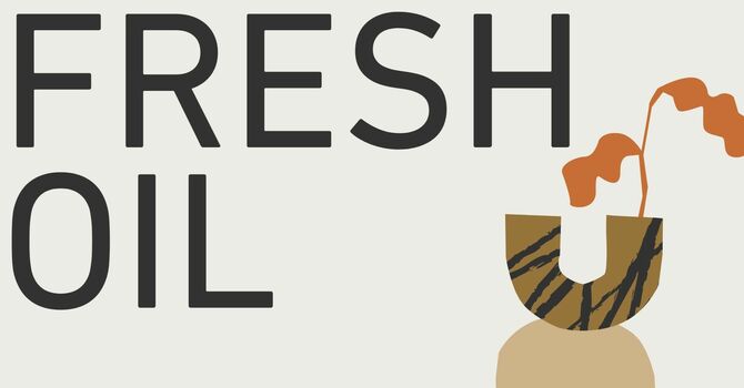 FRESH OIL & COMMUNION