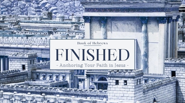 Finished: Anchoring Your Faith in Jesus