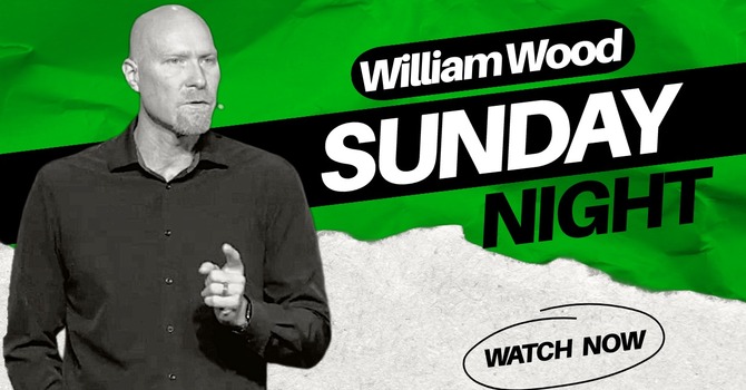 William Wood Sunday Night 
