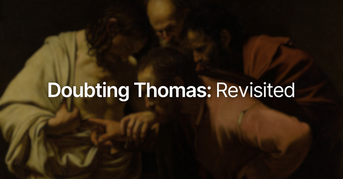 Doubting Thomas: Revisited