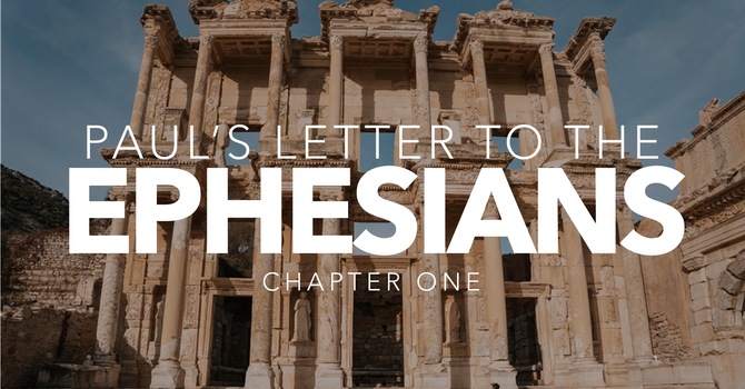 Paul's Letter To The Ephesians - CH 1